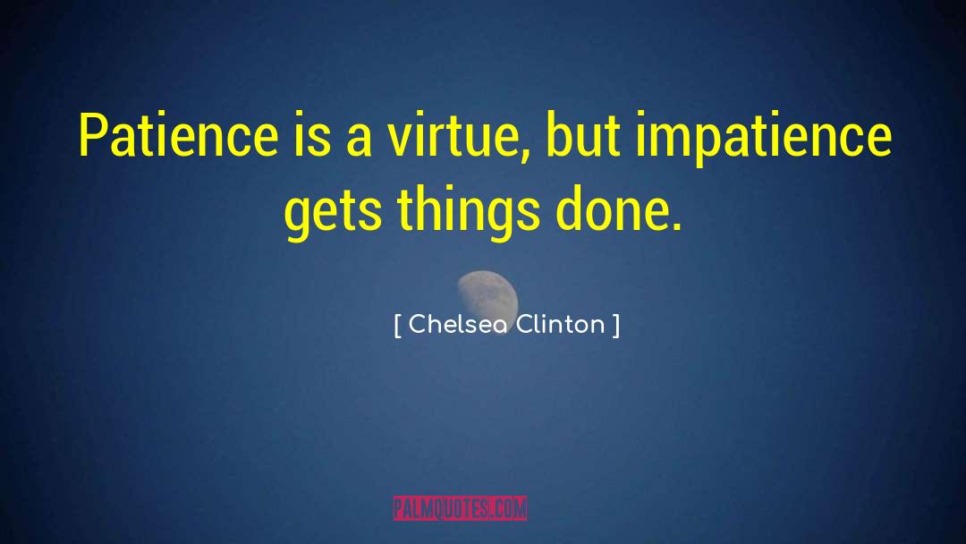 Patience Virtue quotes by Chelsea Clinton