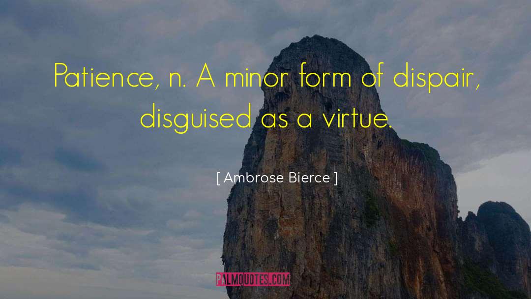 Patience Virtue quotes by Ambrose Bierce
