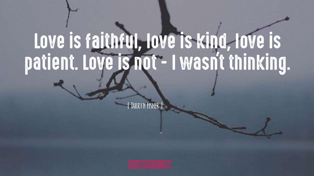 Patient Love quotes by Tarryn Fisher