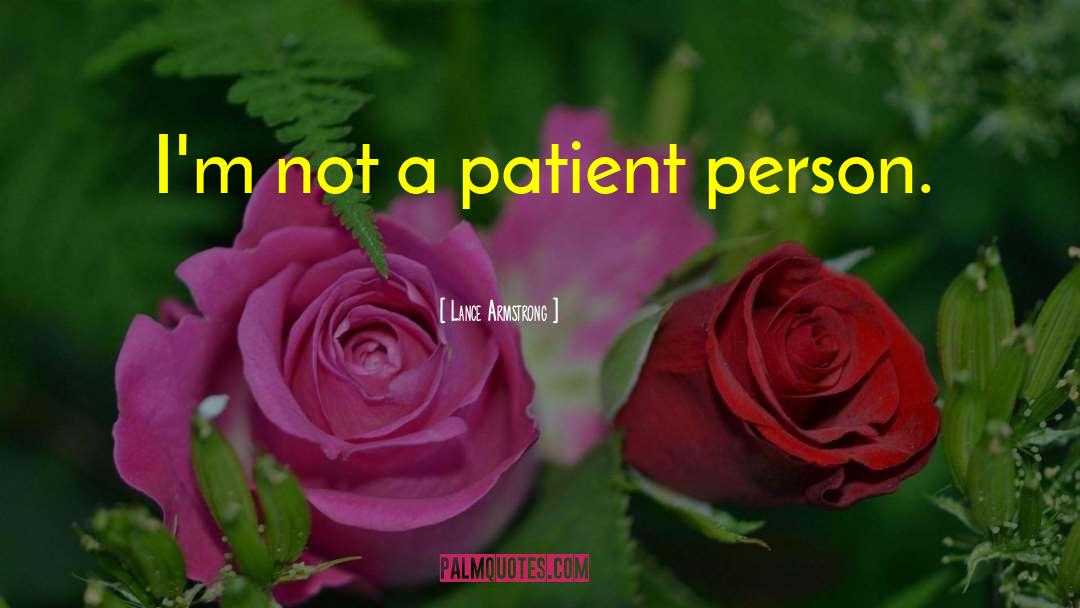 Patient Person quotes by Lance Armstrong