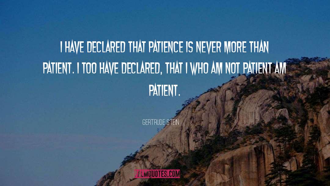 Patient quotes by Gertrude Stein