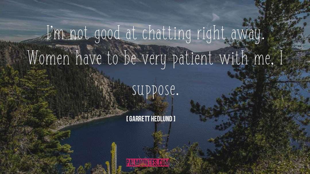 Patient quotes by Garrett Hedlund