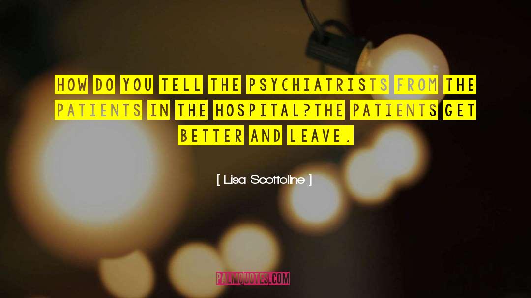 Patients Get Better quotes by Lisa Scottoline