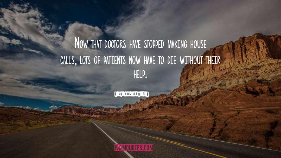 Patients quotes by Milton Berle