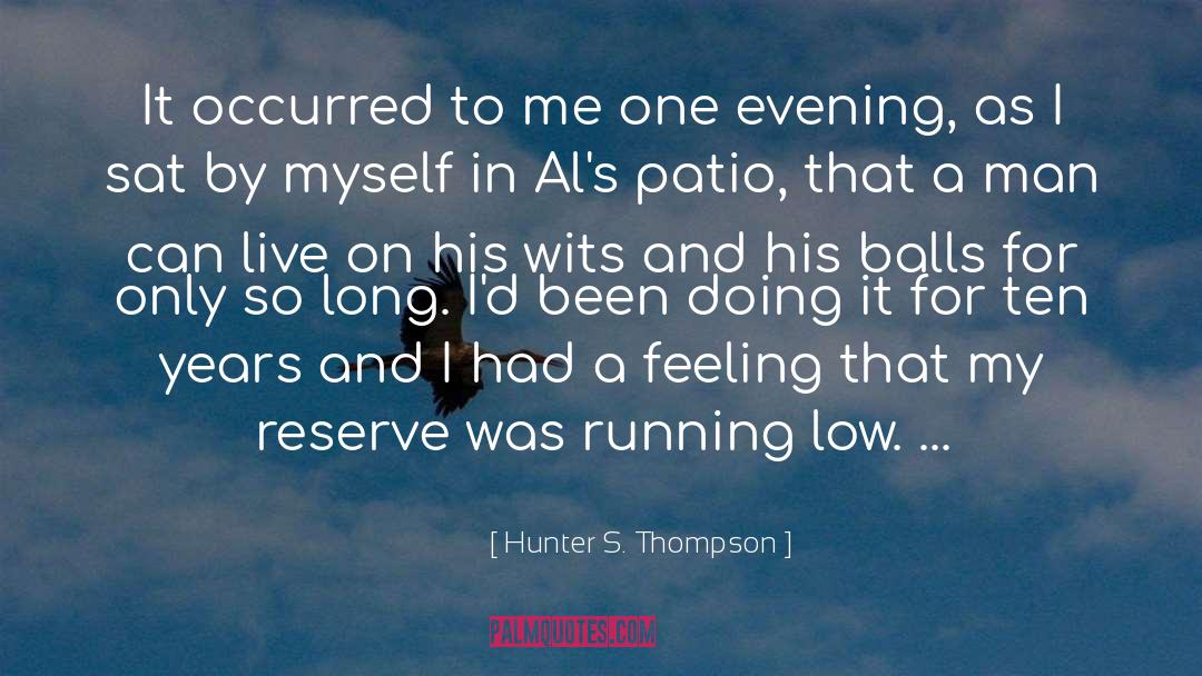 Patio quotes by Hunter S. Thompson