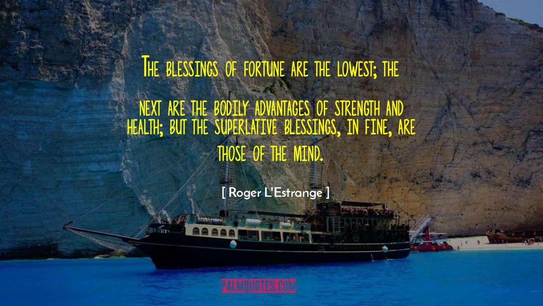 Patriarchal Blessings quotes by Roger L'Estrange