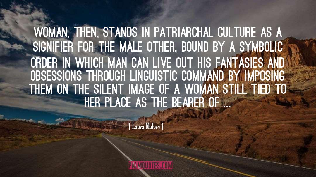 Patriarchal Culture quotes by Laura Mulvey