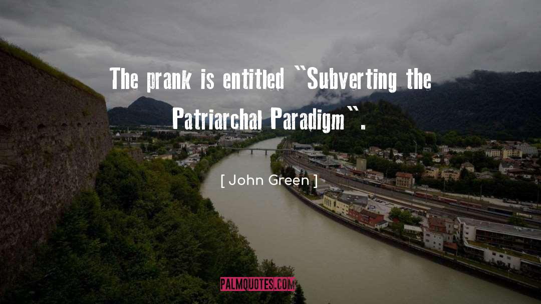 Patriarchal Paradigm quotes by John Green