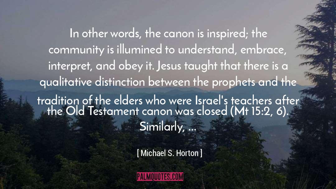 Patriarchs And Prophets quotes by Michael S. Horton