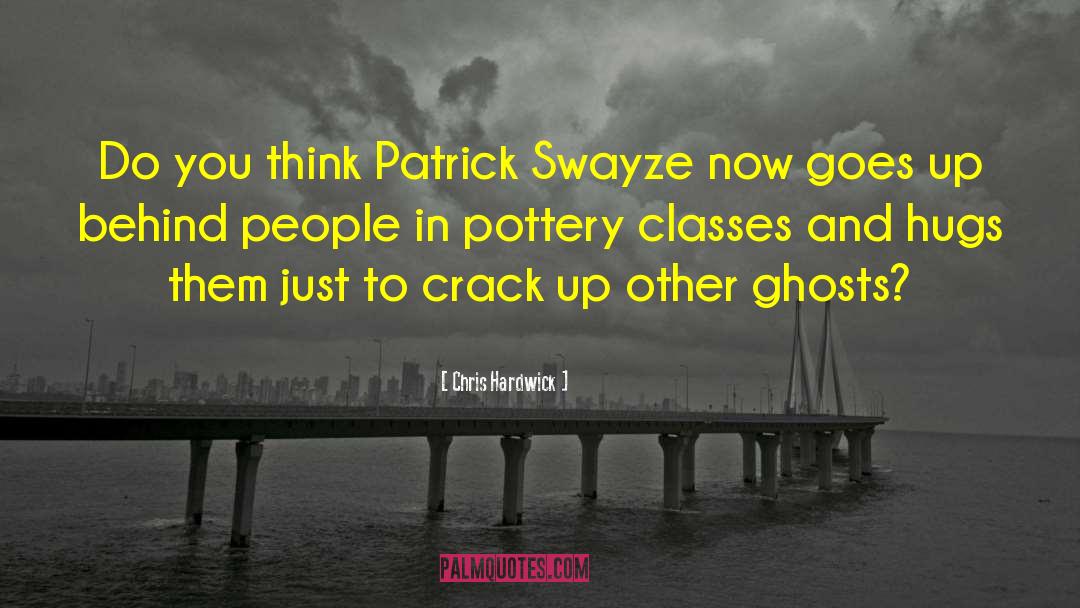 Patrick Swayze quotes by Chris Hardwick