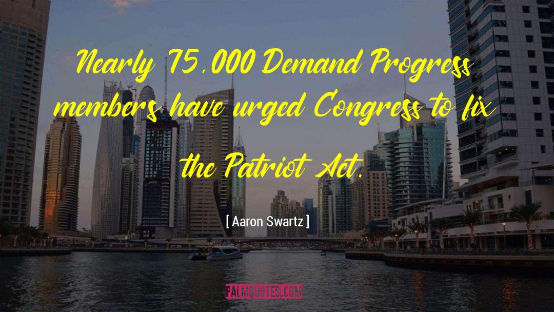 Patriot Act quotes by Aaron Swartz