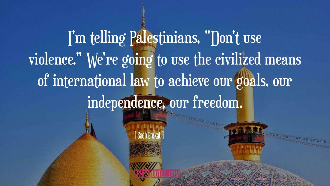 Patriotic Freedom quotes by Saeb Erekat