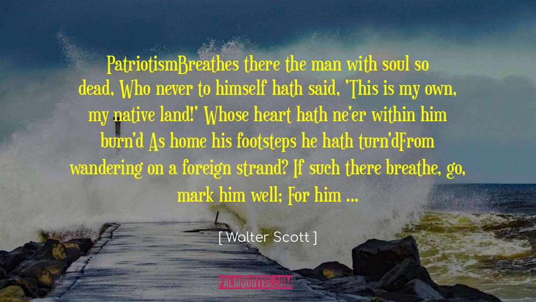 Patriotism And Nationalism quotes by Walter Scott