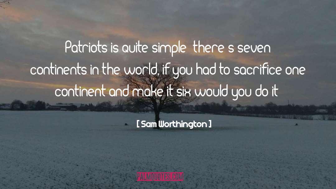 Patriots And Loyalists quotes by Sam Worthington