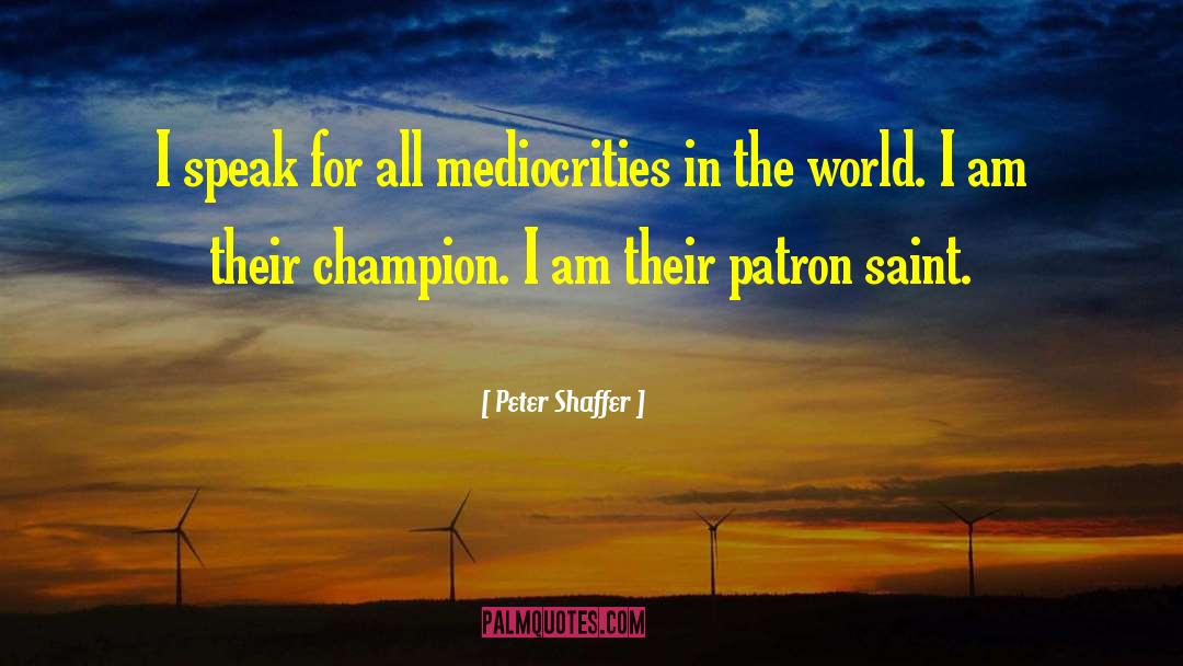 Patron quotes by Peter Shaffer