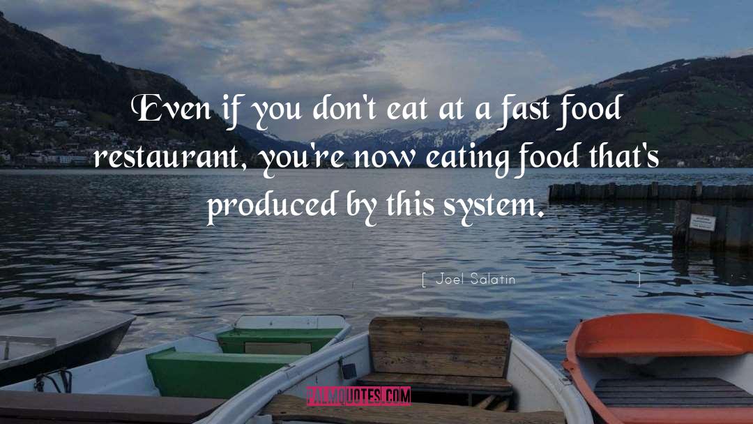 Patronizes A Restaurant quotes by Joel Salatin