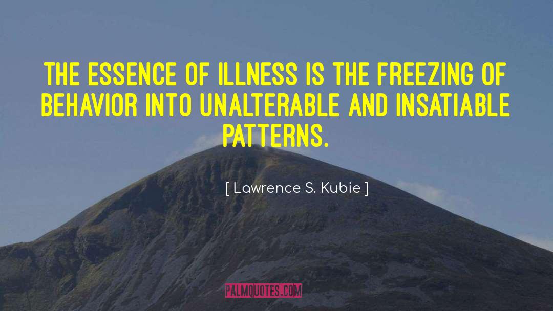 Pattern Of Behavior quotes by Lawrence S. Kubie