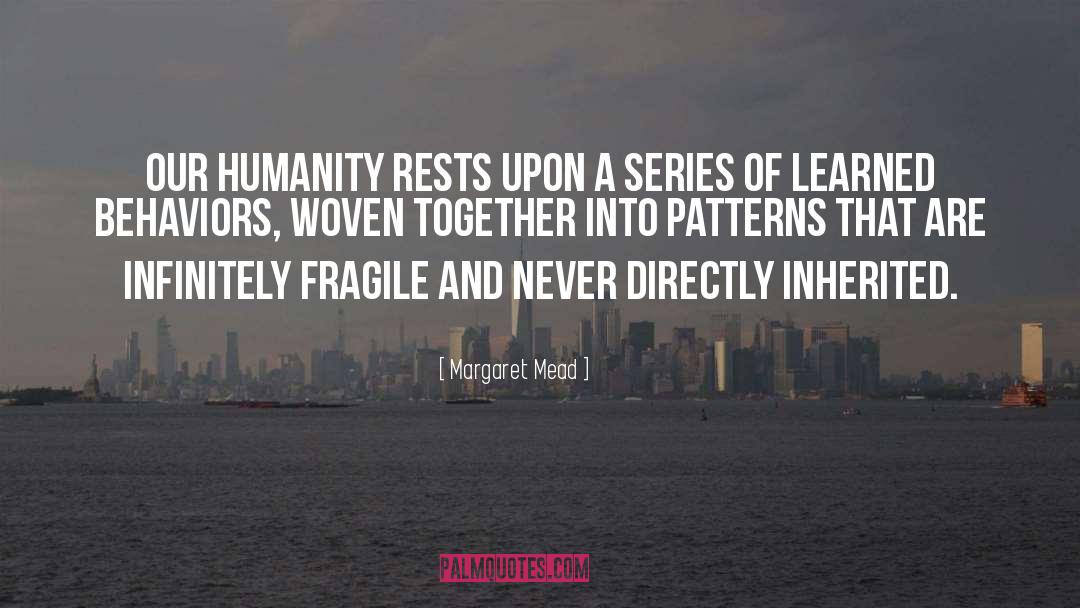 Patterns And Designs quotes by Margaret Mead