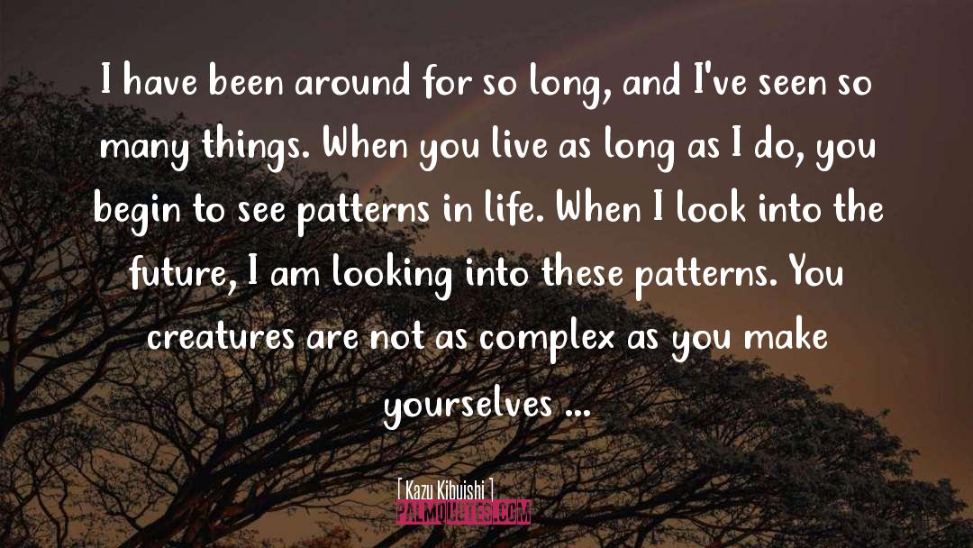 Patterns In Life quotes by Kazu Kibuishi