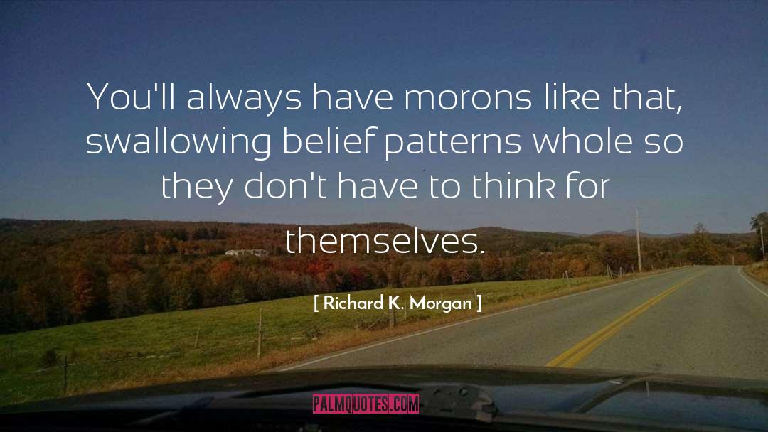 Patterns quotes by Richard K. Morgan