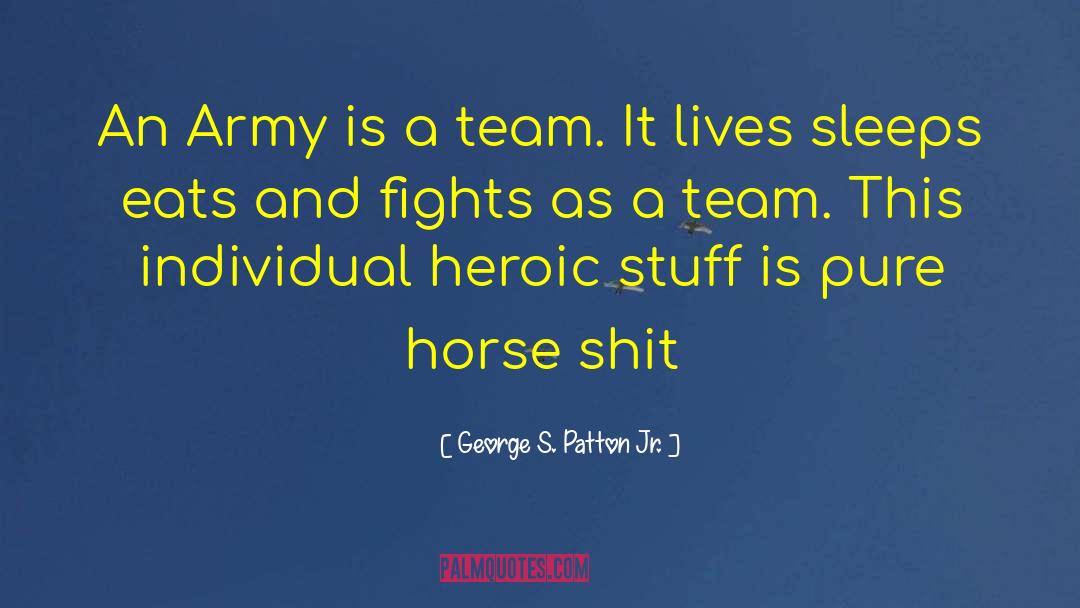 Patton S Way quotes by George S. Patton Jr.