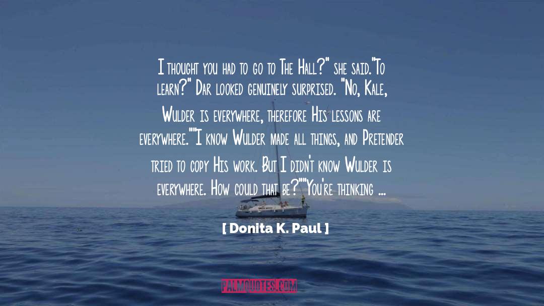Paul Hudson quotes by Donita K. Paul