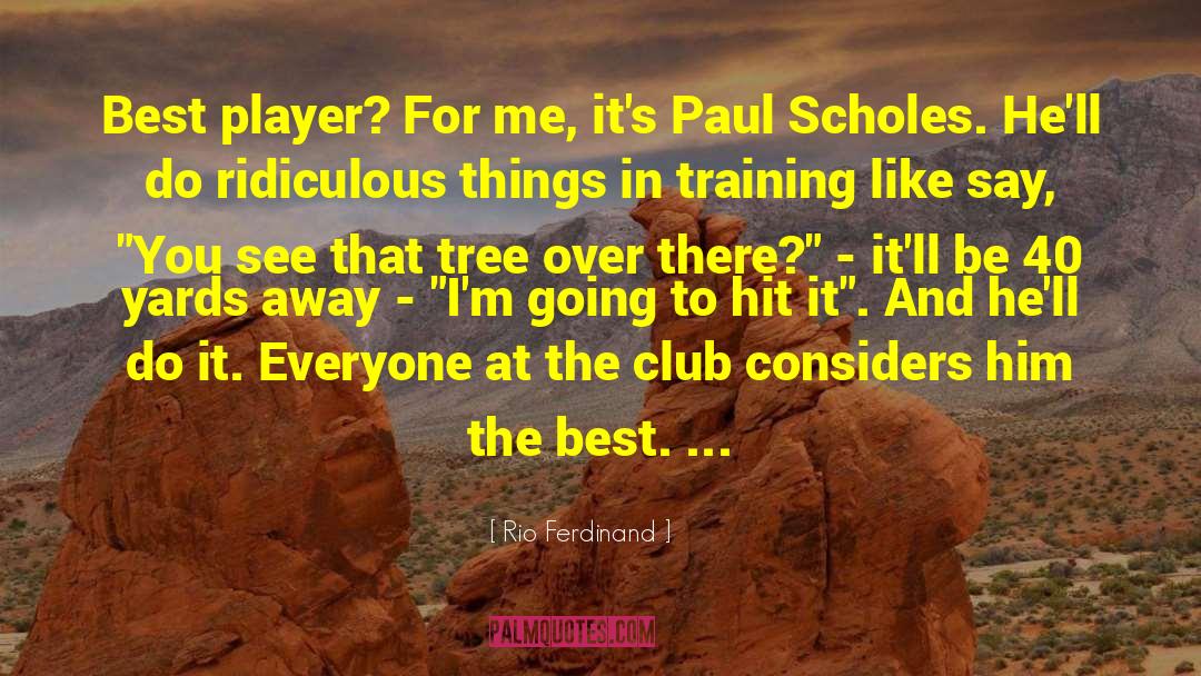 Paul Scholes quotes by Rio Ferdinand