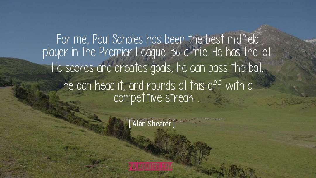 Paul Scholes quotes by Alan Shearer