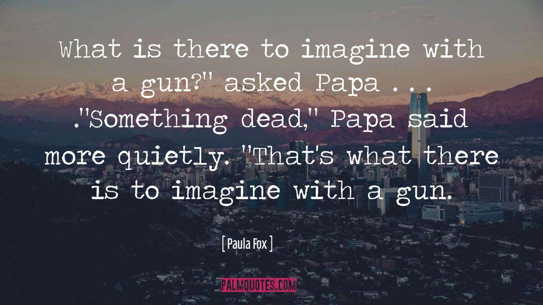 Paula quotes by Paula Fox