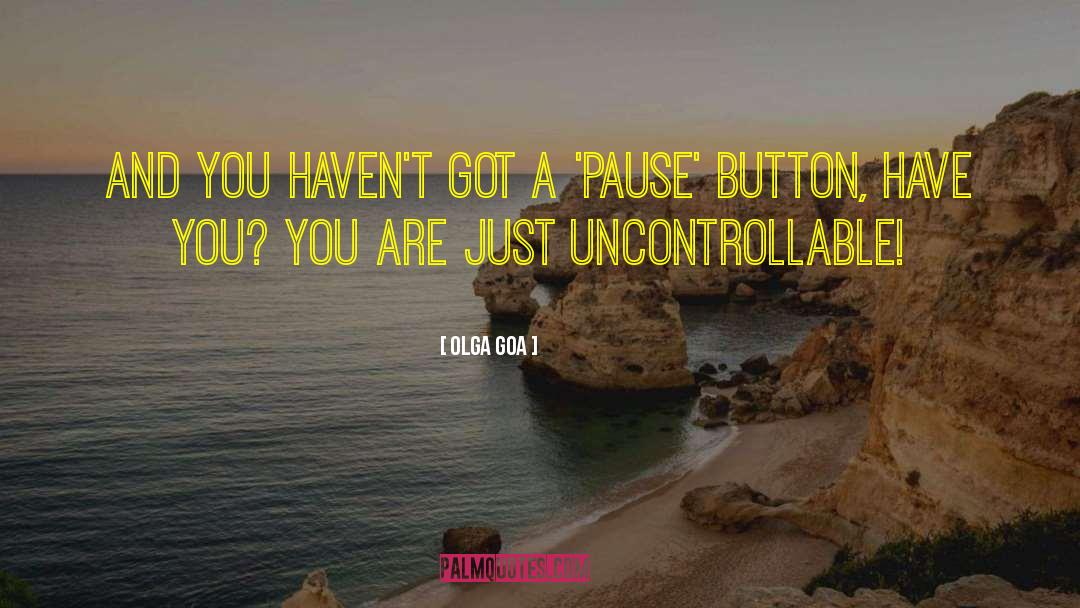 Pause Button quotes by Olga Goa