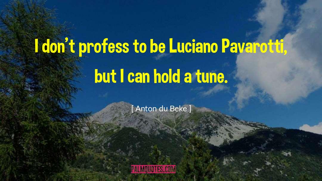 Pavarotti quotes by Anton Du Beke