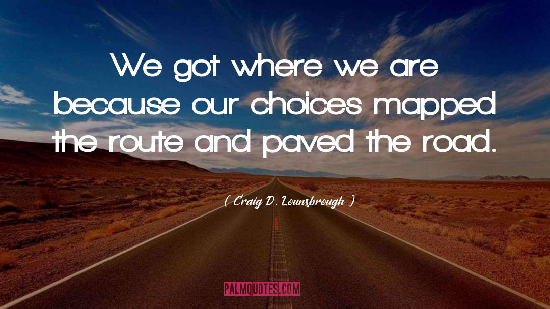 Pave quotes by Craig D. Lounsbrough