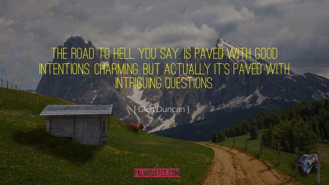 Paved Roads quotes by Glen Duncan