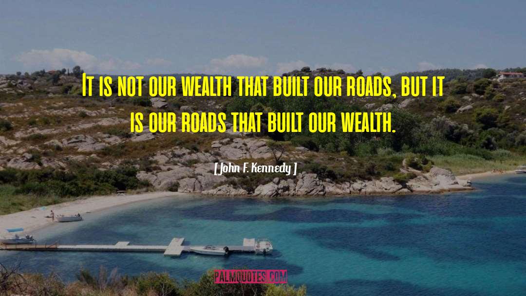 Paved Roads quotes by John F. Kennedy