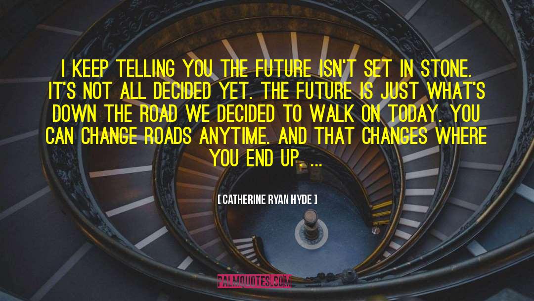 Paved Roads quotes by Catherine Ryan Hyde