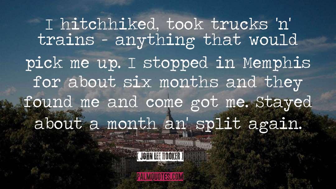 Pavelka Trucks quotes by John Lee Hooker