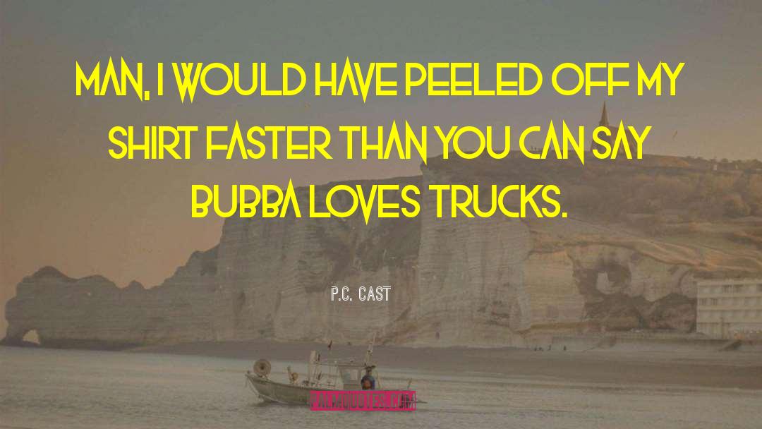 Pavelka Trucks quotes by P.C. Cast