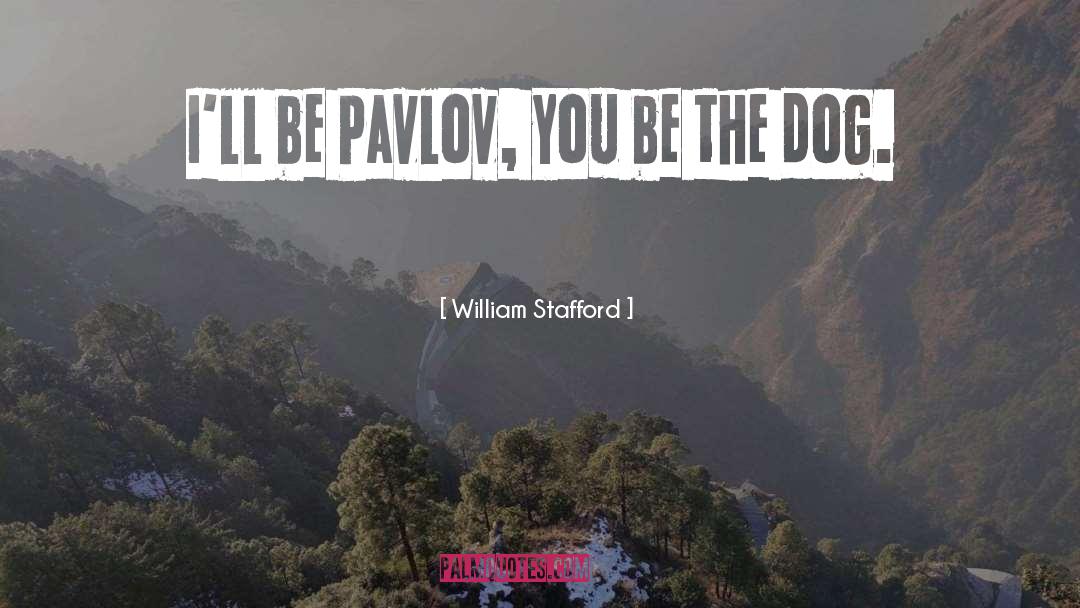 Pavlov quotes by William Stafford