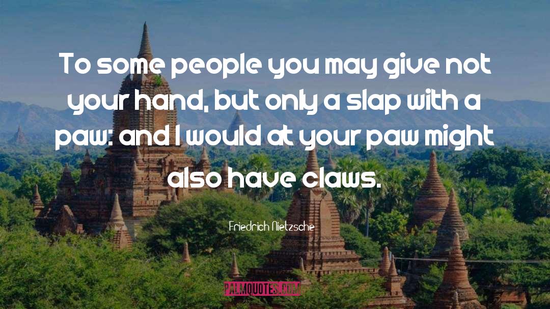 Paw quotes by Friedrich Nietzsche