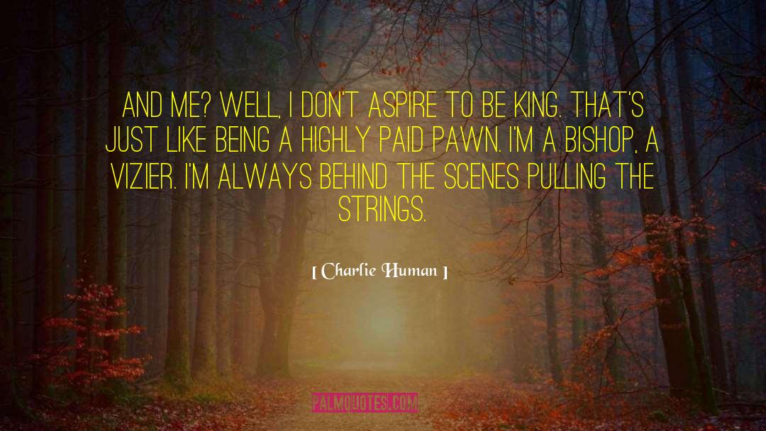 Pawn quotes by Charlie Human