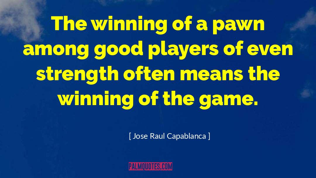 Pawn quotes by Jose Raul Capablanca