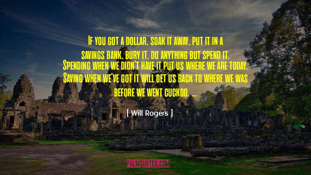 Pay Before You Spend quotes by Will Rogers