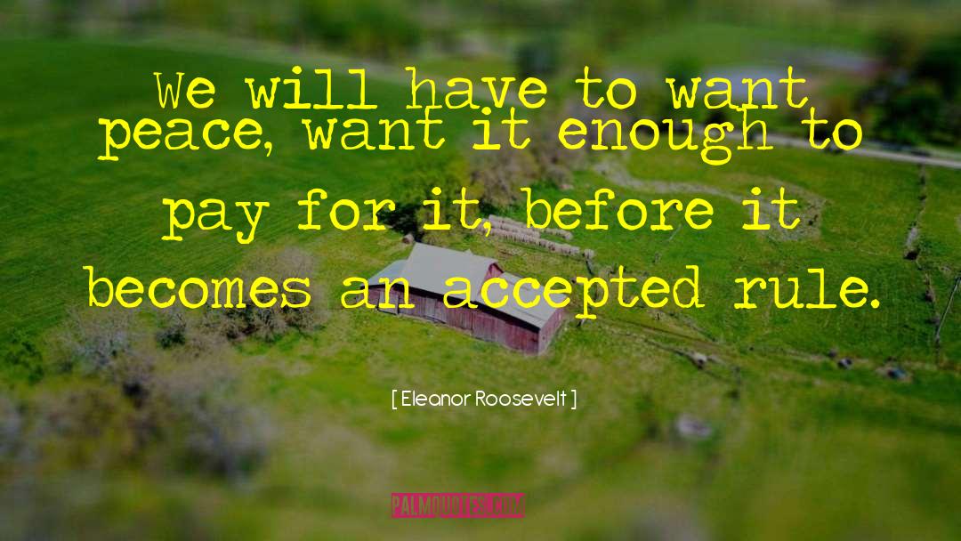 Pay For It quotes by Eleanor Roosevelt