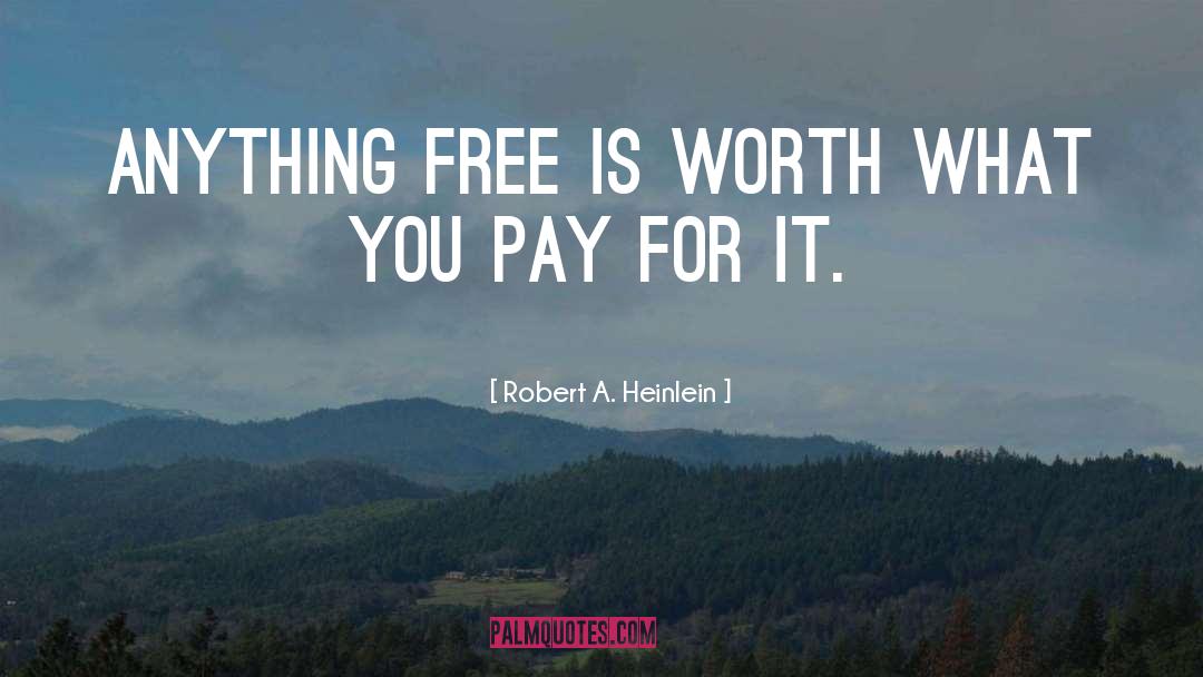 Pay For It quotes by Robert A. Heinlein