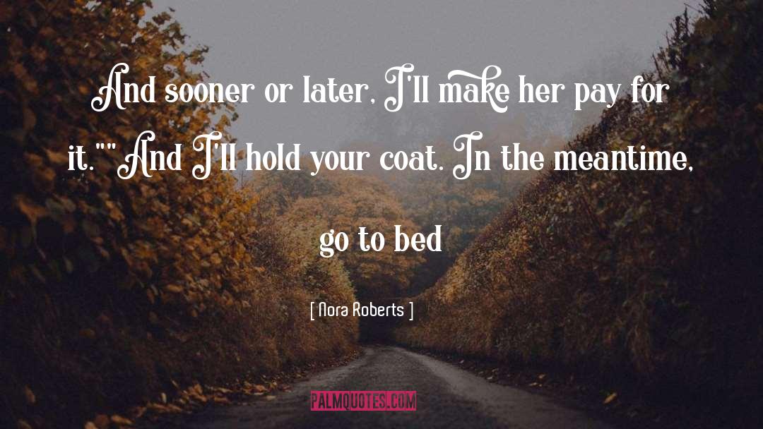 Pay For It quotes by Nora Roberts