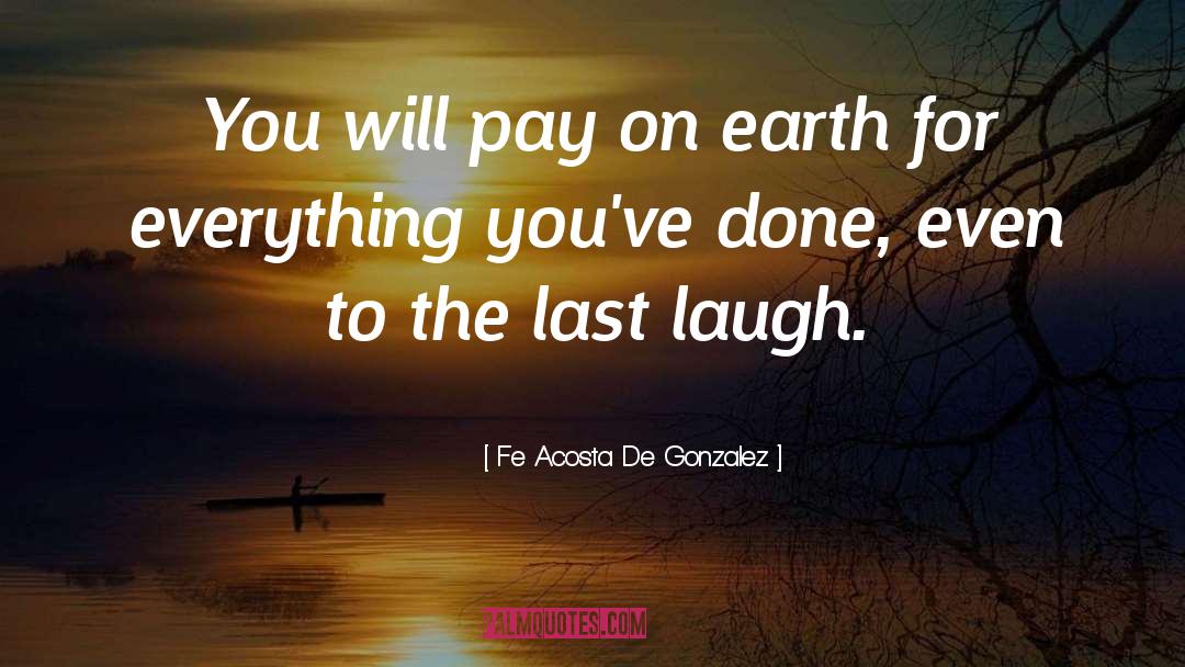 Pay For School quotes by Fe Acosta De Gonzalez