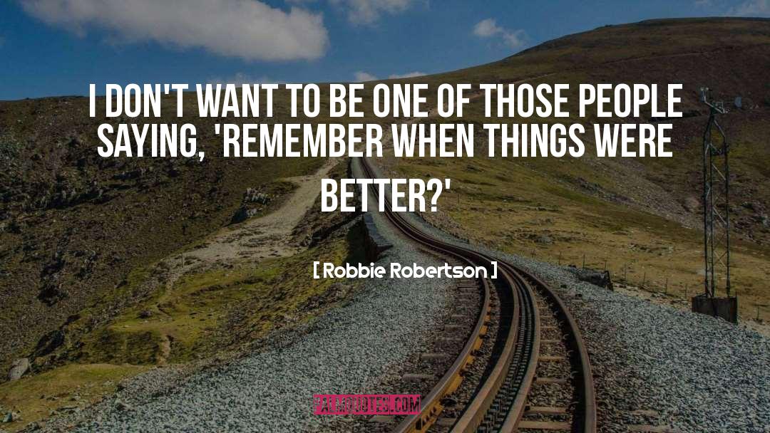 Pay It Forward quotes by Robbie Robertson