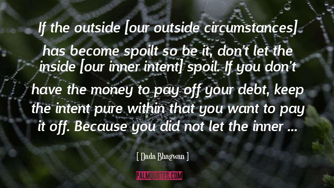 Pay Off quotes by Dada Bhagwan