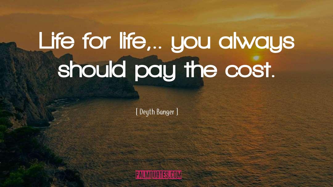 Pay The Cost quotes by Deyth Banger