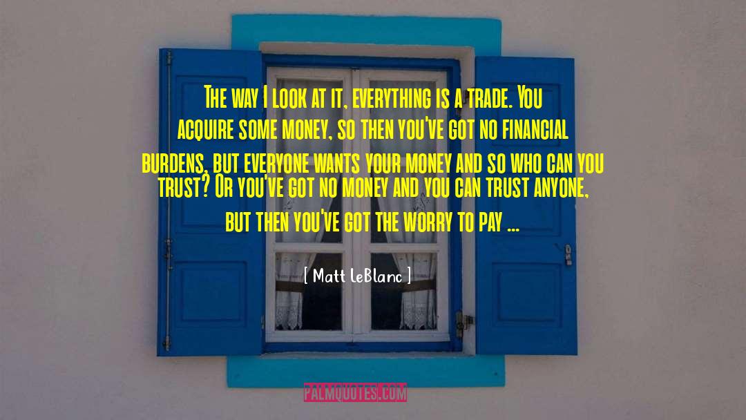 Pay The Man quotes by Matt LeBlanc